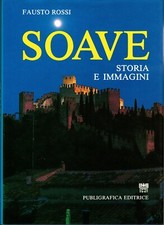 Libro Soave. Storia e immagini. Fausto Rossi. Publigrafica. Raro. 168 pagine.