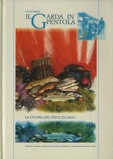 Il Garda in pentola: la cucina del pesce di lago. Provincia di Verona Settore tu