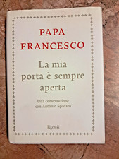 PAPA FRANCESCO - LA MIA PORTA E' SEMPRE APERTA - RIZZOLI - 2013