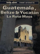 GUATEMALA, BELIZE & YUCATAN LIBRI IN LINGUA TOM BROSNAHAN LONELY PLANET 1994