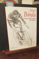 ALFREDO BINDA  CENTO ANNI DI UN MITO DEL CICLISMO GIORGIO MONDADORI 2002