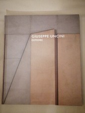 GIUSEPPE UNCINI - Dimore, a cura di Bruno Corà  2016 catalogo / monografia