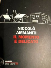 2012 NICCOLO' AMMANNITI - IL MOMENTO E' DELICATO - 1 EDIZIONE EINAUDI