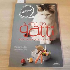 CUCINA DA GATTI RICETTE DA VERO GOURMET - VANDONI, CAIRO - TRENTA EDITORE - 2018