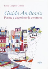 Guido Andloviz. Forme e decori per la ceramica. I disegni dell'archivio "ritrova