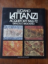 Luciano Lattanzi acque forti 1966-72 catalogo ragionato Giulio Bolaffi editore