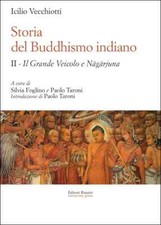 STORIA DEL BUDDHISMO INDIANO II Il grande Veicolo e Nagarjuna I. VECCHIOTTI