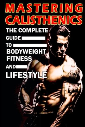 Mastering calisthenics the - calisthenics,