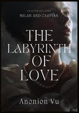 The Labyrinth of Love: The Bitter Love story between Milan and Caspian; written