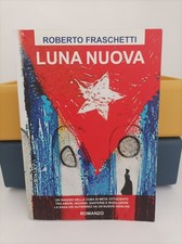 ROBERTO FRASCHETTI - LUNA NUOVA - ROMANZO SULLA STORIA DI CUBA