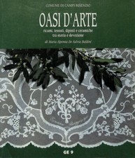 Oasi d'arte. Ricami, tessuti, dipinti e ceramiche tra storia e devozione