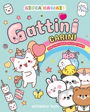 Gioca kawaii. Gattini carini. Con tantissimi pazzi stickers - AA.VV.