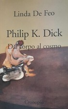 PHILIP K. DICK Dal corpo al