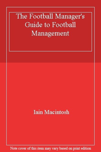 The football manager guide - the, manager's