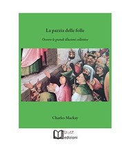 La pazzia delle folle. Ovvero