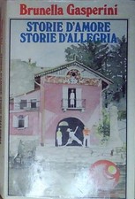 Brunella gasperini STORIE D'AMORE STORIE D'ALLEGRIA Rizzoli