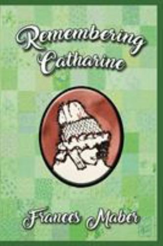 Remembering catharine - remembering,