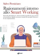 Ragionamenti intorno allo Smart Working. Partendo dal telelavoro, attraver...