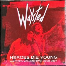 Waysted Heroes Die Young