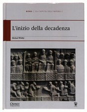 EBOND La caduta dell’Impero I L’inizio decaden OSPREY Roma Grecia Libro LI034704