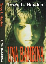 Una bambina. . Torey L.Hayden. 1993. .