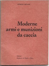 Benassi - Moderne armi e munizioni da Caccia -  Balistica Venatoria - 1966 