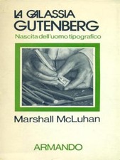 LA GALASSIA GUTENBERG. NASCITA DELL'UOMO TIPOGRAFICO MCLUHAN MARSHALL ARMANDO