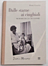 CILOTTI Dalle starne ai cinghiali. Memorie di un cacciatore. 2012