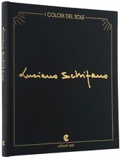 I COLORI DEL SOLE. 100 opere di Luciano Schifano [Con dedica autografa dell'Arti