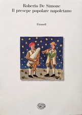 Roberto De Simone. Il presepe popolare napoletano. 1°ediz. Einaudi, 1998