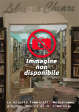 Palomba.Giuseppe. - Le astuzie femminili. Melodramma giocoso. Musica di D. Cimar