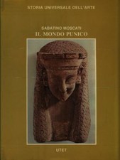 IL MONDO PUNICO MOSCATI SABATINO UTET 1980 STORIA UNIVERSALE DELL'ARTE