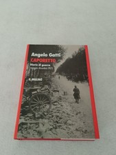 CAPORETTO Diario di guerra (maggio dicembre 1917) / Angelo Gatti 1997 Il Mulino