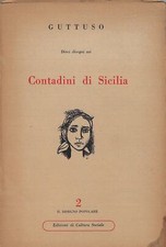 Guttuso, Renato..GUTTUSO DIECI DISEGNI E UNO SCRITTO SUI CONTADINI DI SICILIA