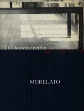 IL NOVECENTO DAL '20 AL '40 - MORELATO LA PIETRA UGO ALINEA EDITRICE 2001 
