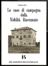 QUADERNI RAVENNATI 14 / LE CASE DI CAMPAGNA DELLA NOBILTA` RAVENNATE  di STELLA 