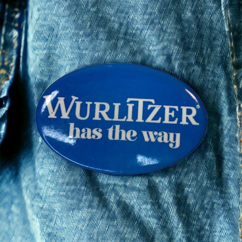 Wurlitzer has the - wurlitzer, way