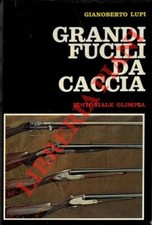 LUPI Gianoberto - Grandi fucili da caccia.
