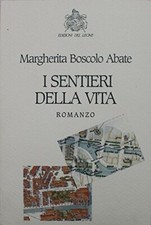 I sentieri della vita - Margherita Boscolo Abate