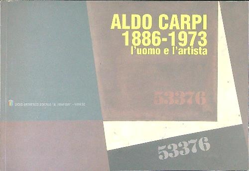 Aldo carpi 1886 1973 - -, l'uomo