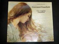 Pinottini Marzio. Giovanni Guarlotti. Una stagione romantica. Fabbri editori. 1