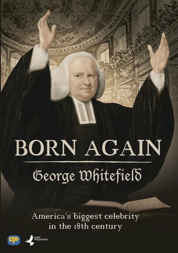 Born again george whitefield - again:,