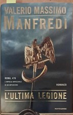 L'ultima legione. Valerio Massimo Manfredi. Cartonato con sovracoperta, 2002