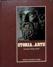 Storia dell'arte. Vol. I - Francesco Negri Arnoldi - Fabbri