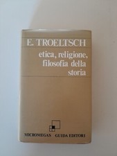 E.troesltsch Etica Religione ,filosofia Della Storia Micromegas Guida Editori