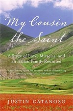 My Cousin the Saint: A Story of Love, Miracles, and an Italian Family Reunited (
