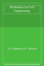 Hydraulics in Civil Engineering By A.J. Chadwick,J.C. Morfett. 9780419159001
