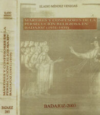 Martires y confesores de la persecucion religiosa en Badajoz (1931-1939). . Elad