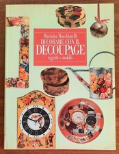 Decorare con il decoupage oggetti - mobili - di Mariarita Macchiavelli - 1997