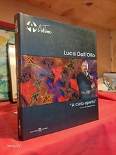 LUCA DALL' OLIO -  A CIELO APERTO - a cura di Gabriele Boni - 2006